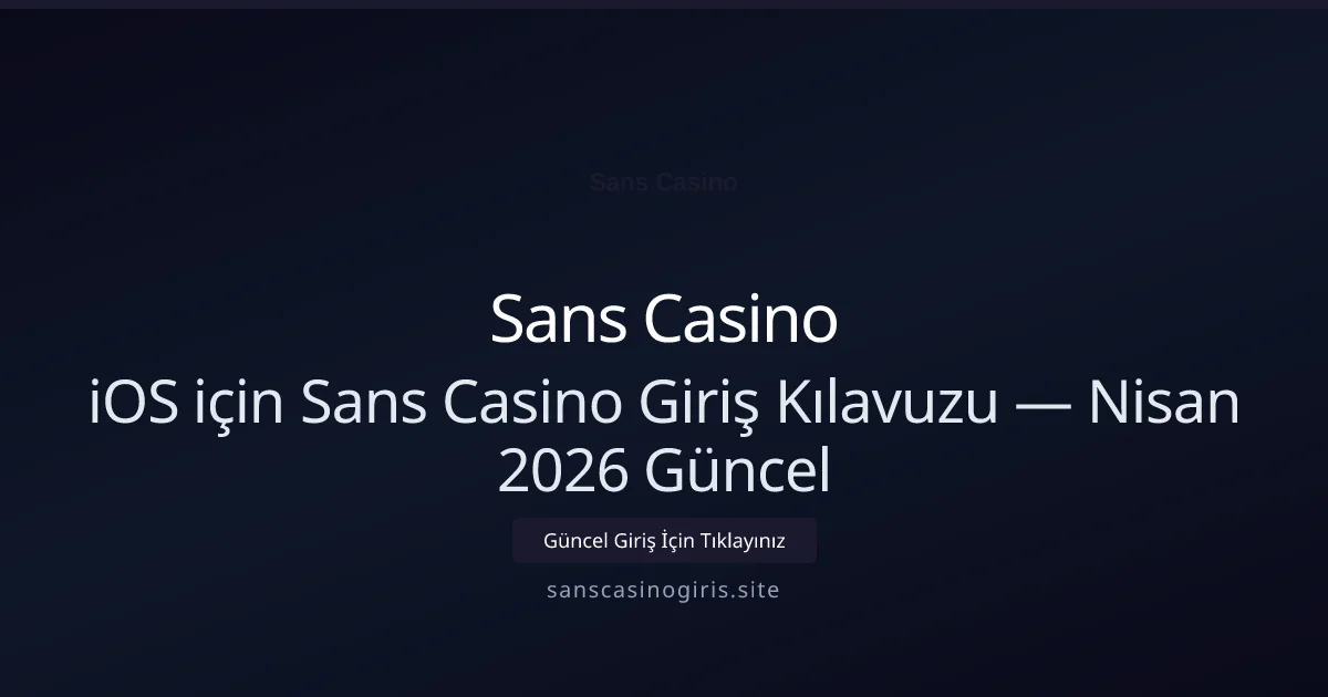 iOS için Sans Casino Giriş Kılavuzu