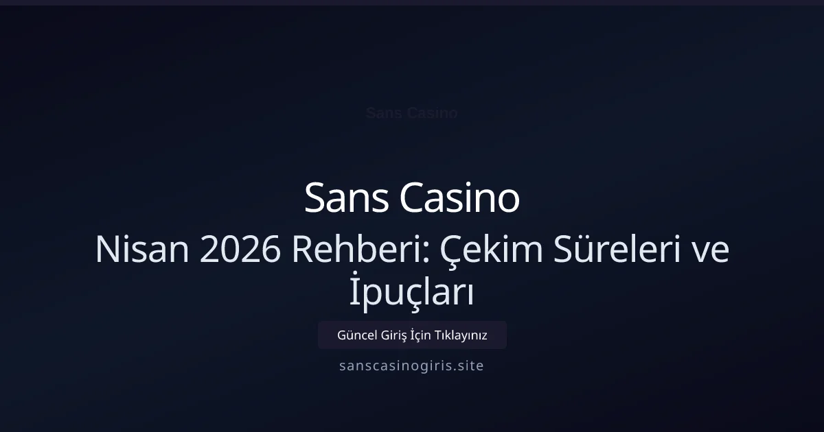 Nisan 2026 Rehberi: Çekim Süreleri ve İpuçları
