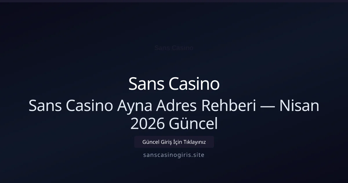 Sans Casino Ayna Adres Rehberi