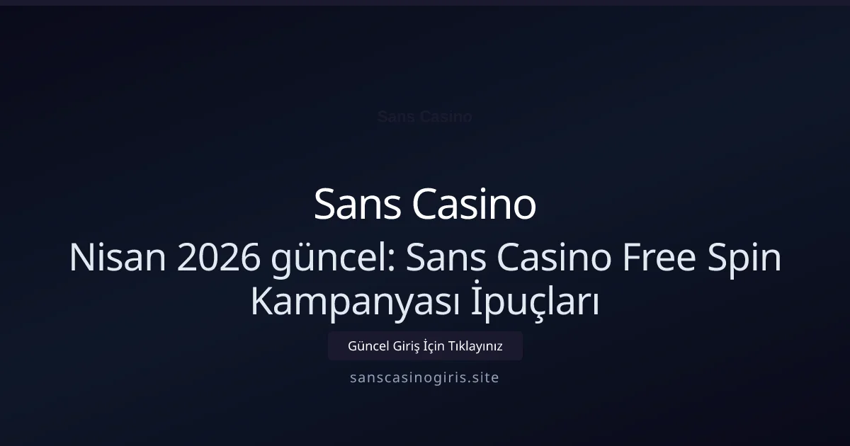 Sans Casino Free Spin Kampanyası İpuçları