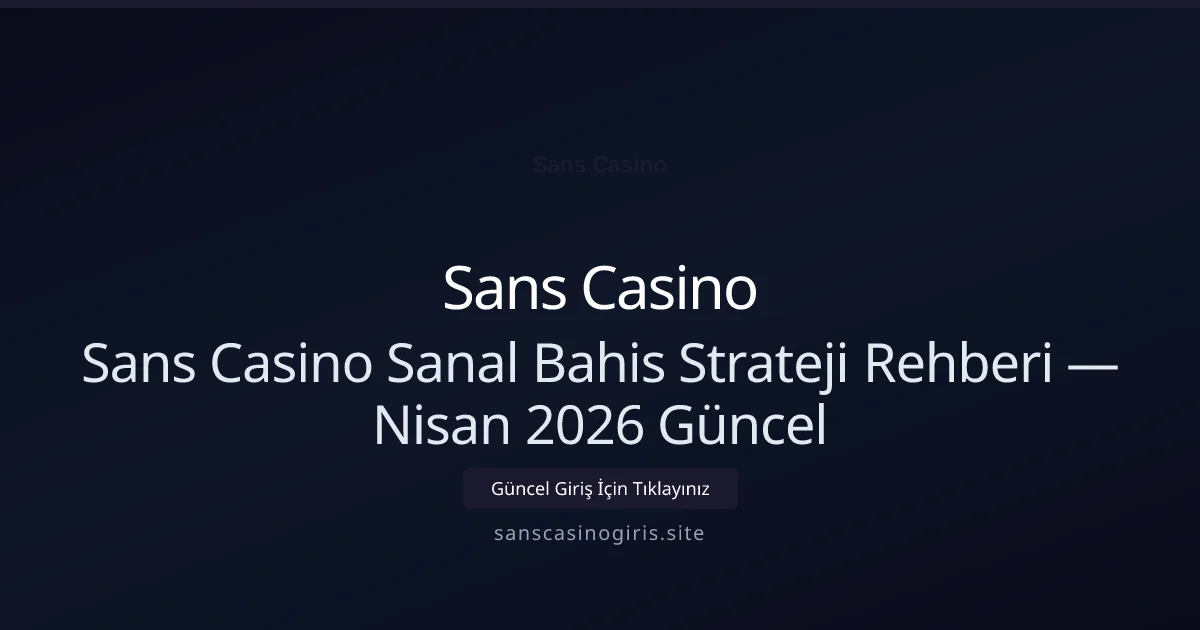 Sans Casino Sanal Bahis Strateji Rehberi