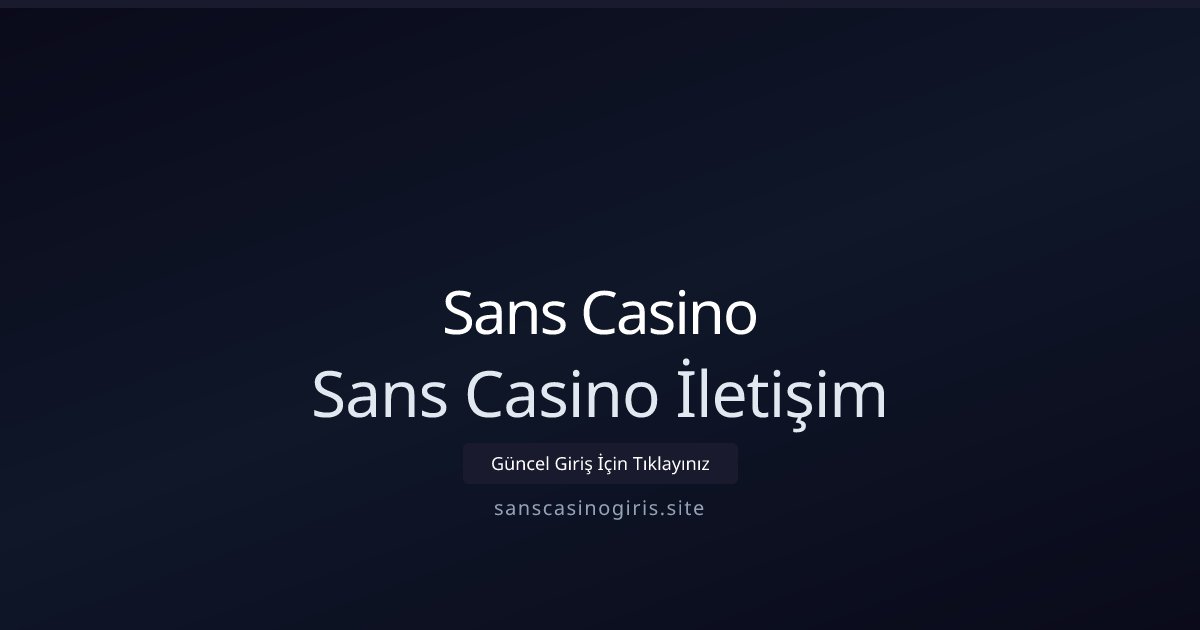 Sans Casino Sans Casino İletişim