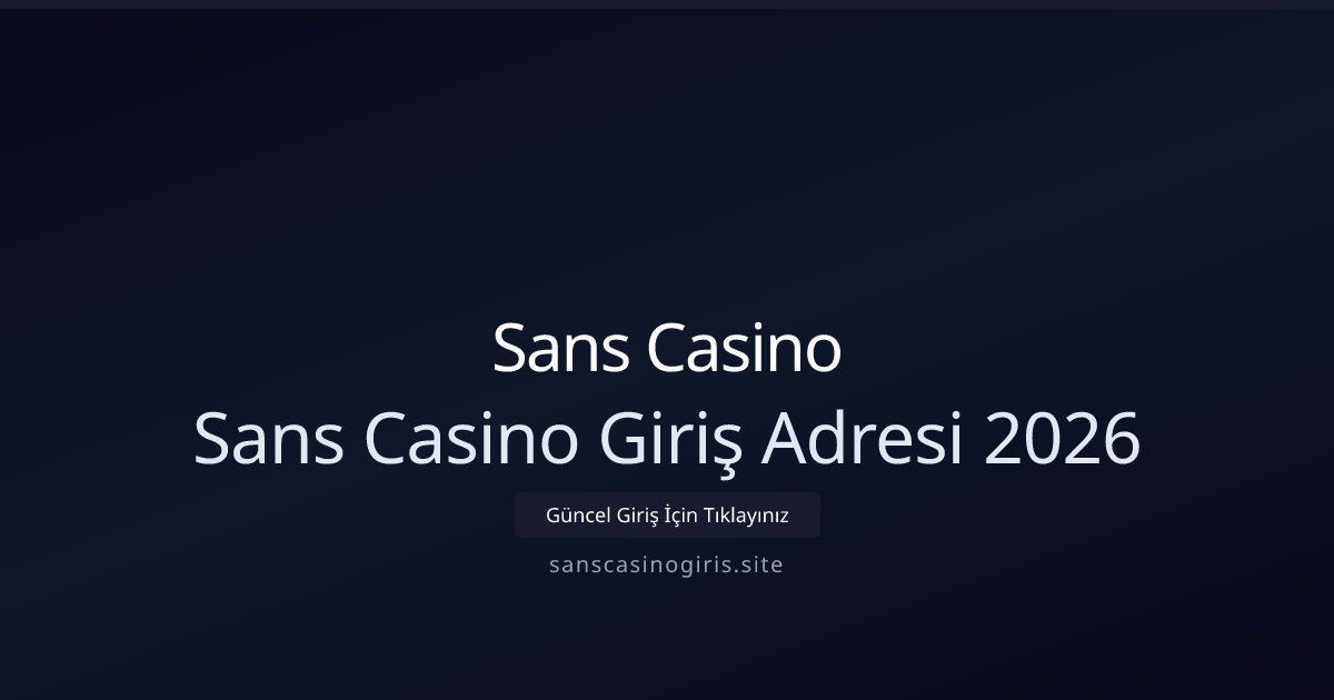 Sans Casino Sans Casino Giriş Adresi 2026
