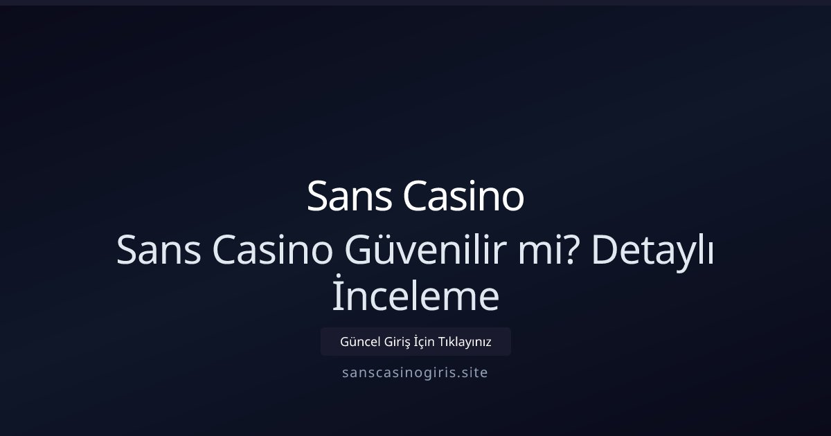 Sans Casino Güvenilir mi? Detaylı İnceleme