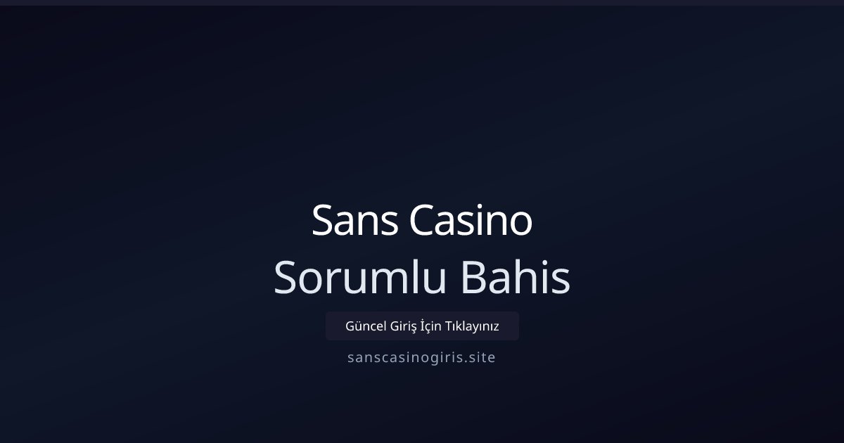 Sans Casino Sorumlu Bahis